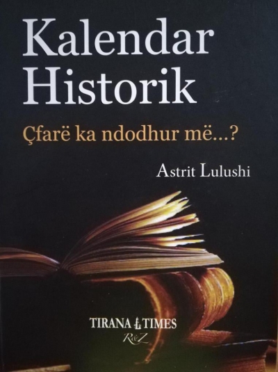 “Kalendar Historik” i Astrit Lulushit, një libër me shumë vlerë